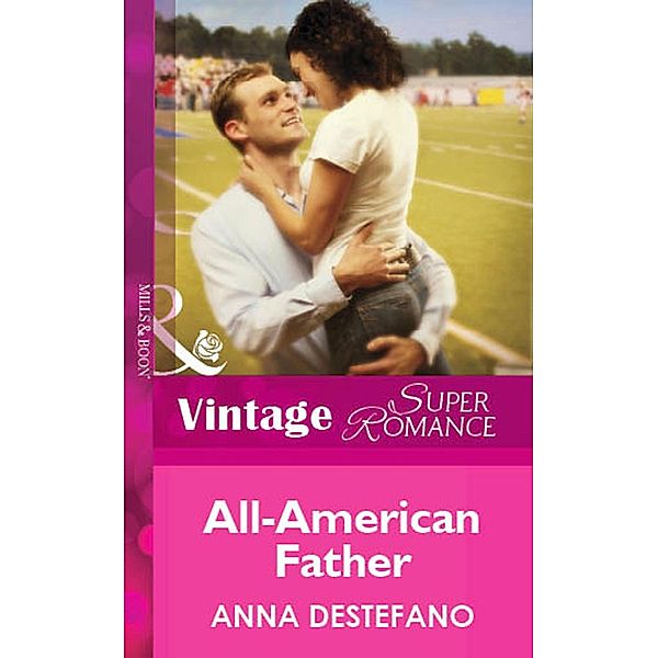 Mills & Boon Vintage Superromance: All-American Father (Mills & Boon Vintage Superromance), Anna DeStefano