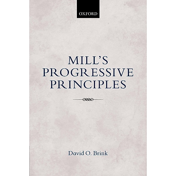 Mill's Progressive Principles, David O. Brink