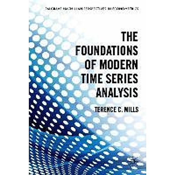 Mills, T: Foundations of Modern Time Series Analysis, Terence C. Mills