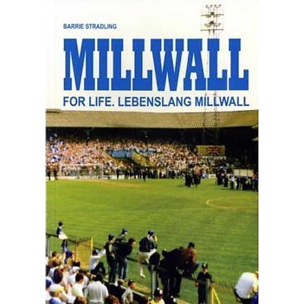 Millwall for Life. Lebenslang Millwall, Barrie Stradling