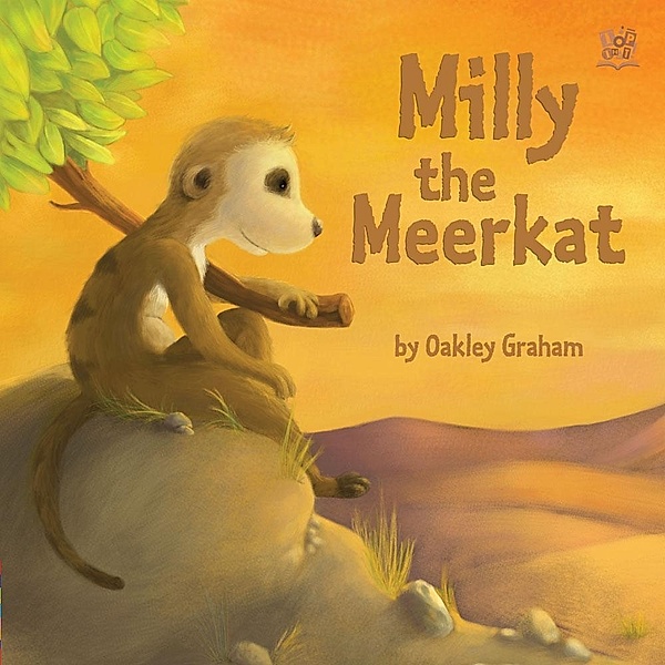 Milly the Meerkat / Picture Storybooks, Oakley Graham