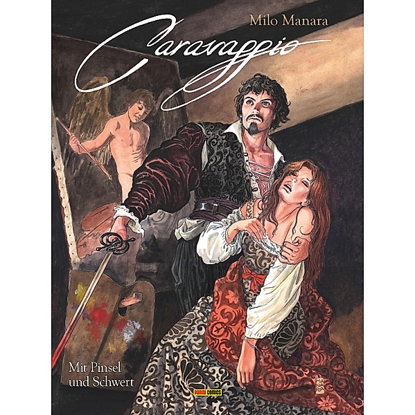 Milo Manara: Caravaggio - Mit Pinsel und Schwert, Band 1 / Milo Manara: Caravaggio Bd.1, Milo Manara