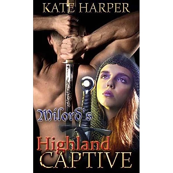 Milord's Highland Captive: A Short Historical Romance / Kate Harper, Kate Harper