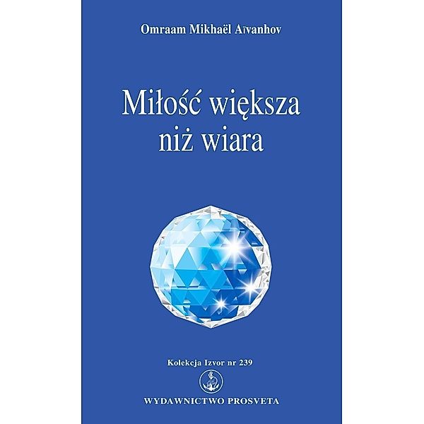 Milosc wieksza niz wiara, Omraam Mikhaël Aïvanhov