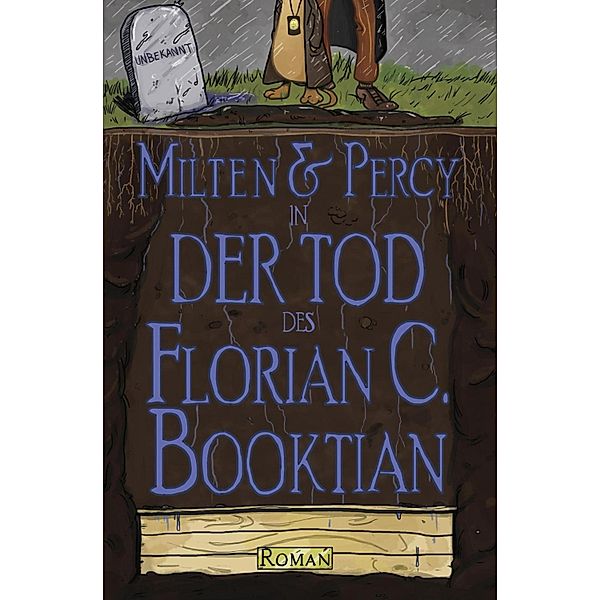 Milten & Percy - Der Tod des Florian C. Booktian, Florian C. Booktian