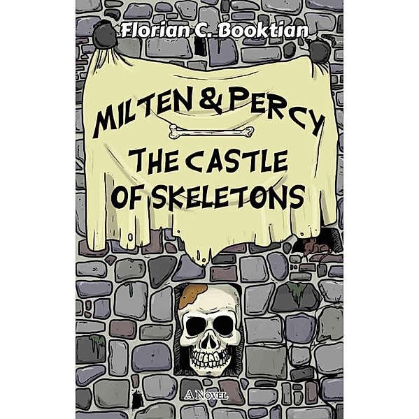 Milten & Percy - The Castle of Skeletons, Florian C Booktian