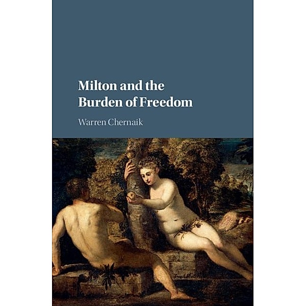 Milton and the Burden of Freedom, Warren Chernaik