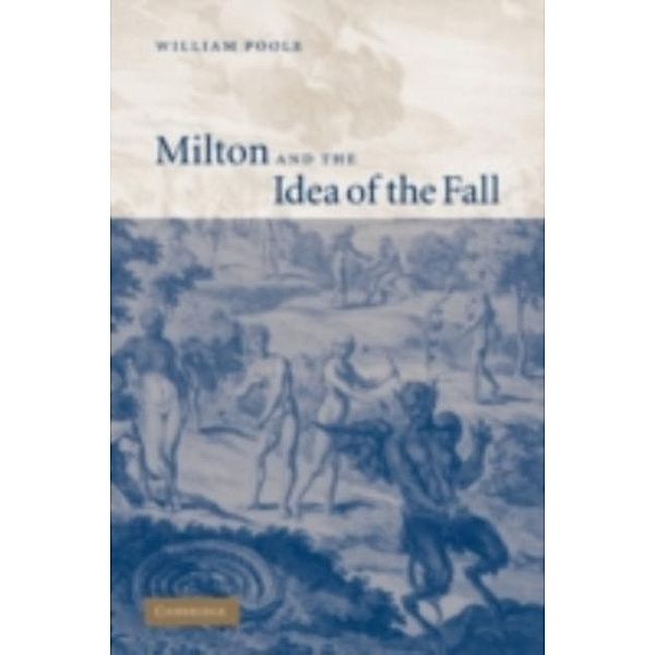 Milton and the Idea of the Fall, William Poole