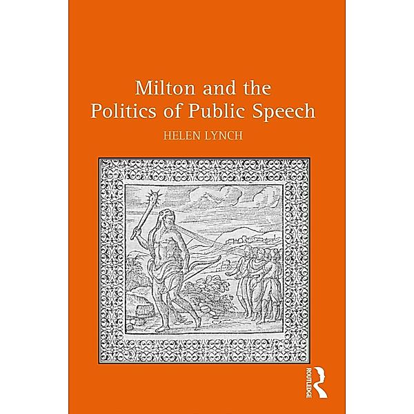 Milton and the Politics of Public Speech, Helen Lynch