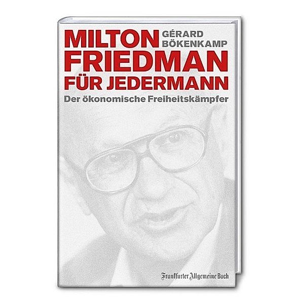 Milton Friedman für jedermann, Gérard Bökenkamp