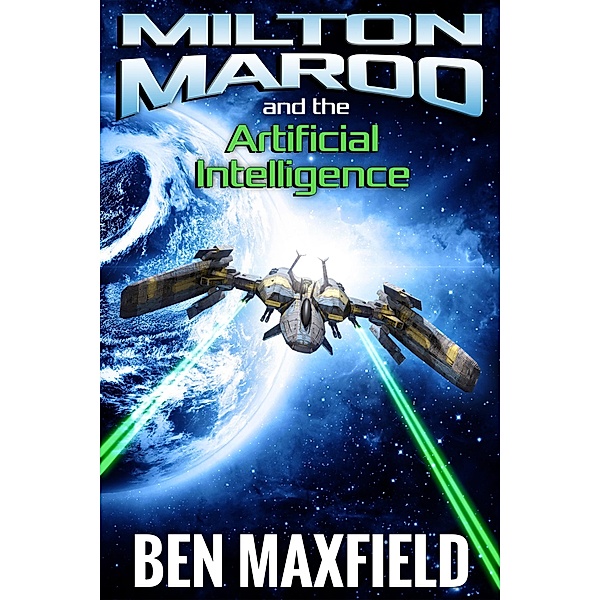 Milton Maroo and the Artificial Intelligence, Ben Maxfield