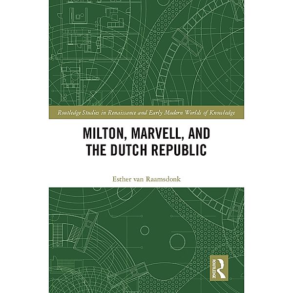 Milton, Marvell, and the Dutch Republic, Esther van Raamsdonk