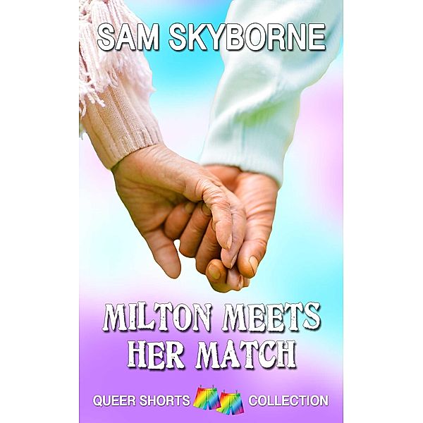 Milton Meets Her Match (Queer Shorts, #1) / Queer Shorts, Sam Skyborne