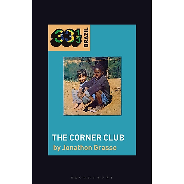 Milton Nascimento and Lô Borges's The Corner Club / 33 1/3 Brazil, Jonathon Grasse