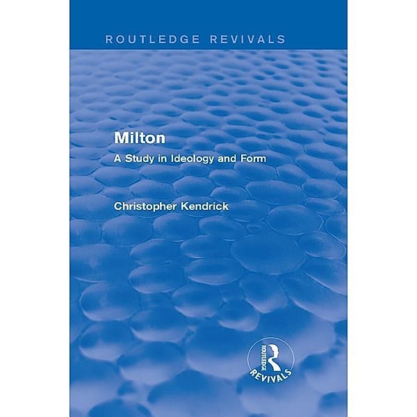 Milton (Routledge Revivals) / Routledge Revivals, Christopher Kendrick