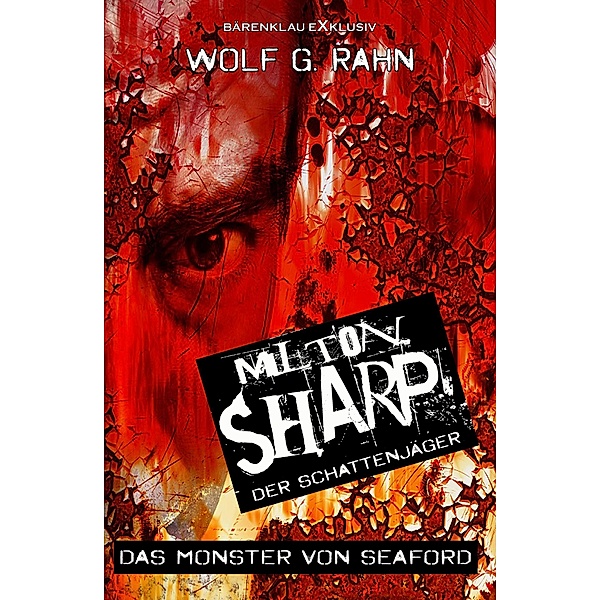 Milton Sharp, der Schattenjäger - Das Monster von Seaford, Wolf G. Rahn