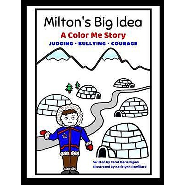 Milton's Big Idea / Little Life Lessons by Carol Marie Figoni Bd.1, Carol Marie Figoni