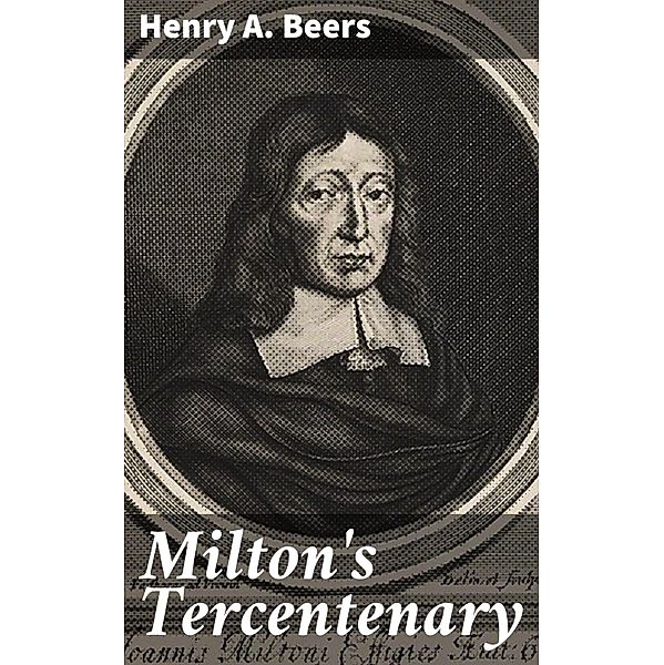 Milton's Tercentenary, Henry A. Beers