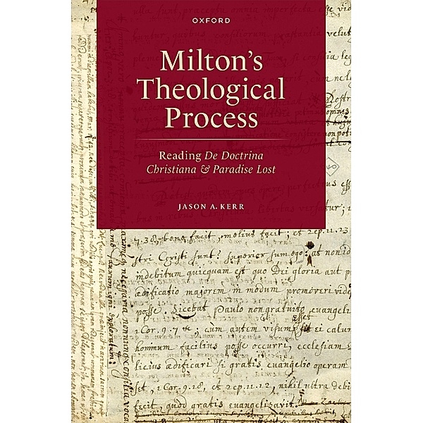Milton's Theological Process, Jason A. Kerr