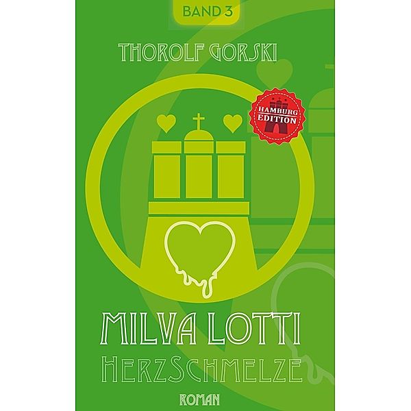 Milva Lotti HerzSchmelze / Milva Lotti Hamburg Edition Bd.3, Thorolf Gorski