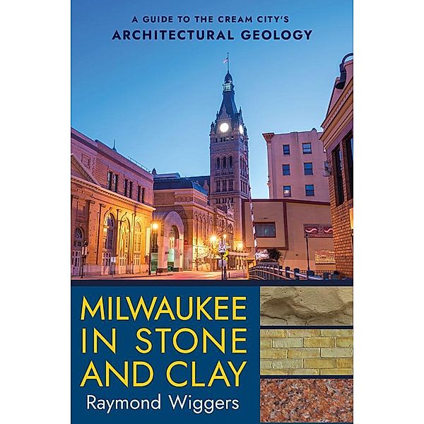 Milwaukee in Stone and Clay, Raymond Wiggers