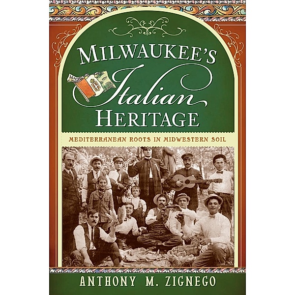 Milwaukee's Italian Heritage, Anthony M. Zignego