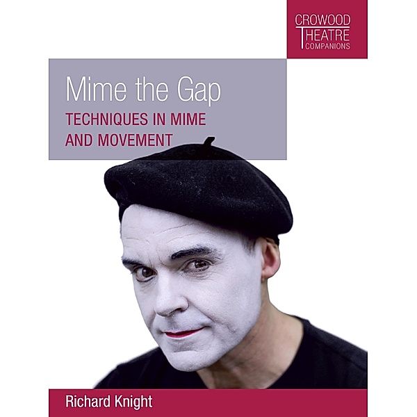 Mime the Gap / Crowood Theatre Companions Bd.0, Richard Knight