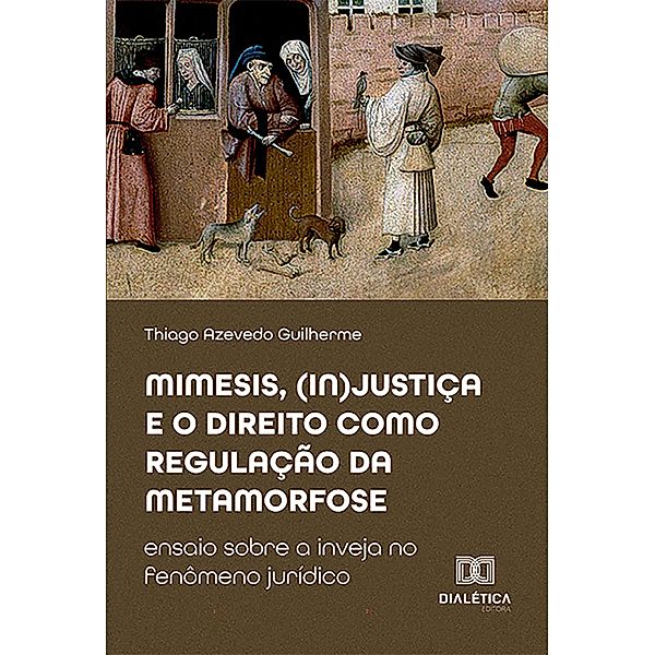 Mimesis, (in)justiça e o direito como regulação da metamorfose, Thiago Azevedo Guilherme