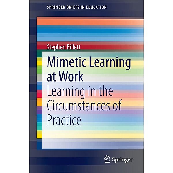 Mimetic Learning at Work / SpringerBriefs in Education, Stephen Billett