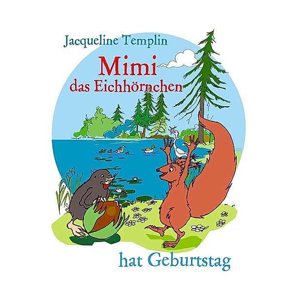 Mimi das Eichhörnchen hat Geburtstag, Jacqueline Templin