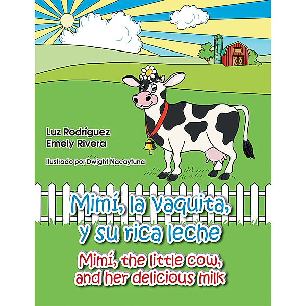 Mimí, La Vaquita, Y Su Rica Leche/Mimí, the Little Cow, and Her Delicious Milk, Luz Rodríguez Emely Rivera