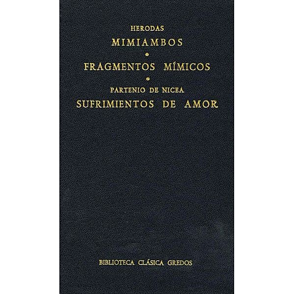 Mimiambos. Fragmentos mímicos. Sufrimientos de amor / Biblioteca Clásica Gredos Bd.44, Herodas, Partenio de Nicea