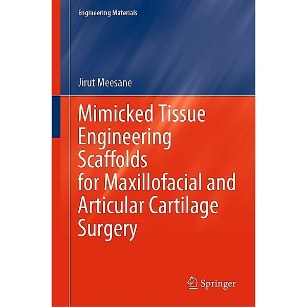 Mimicked Tissue Engineering Scaffolds for Maxillofacial and Articular Cartilage Surgery / Engineering Materials, Jirut Meesane