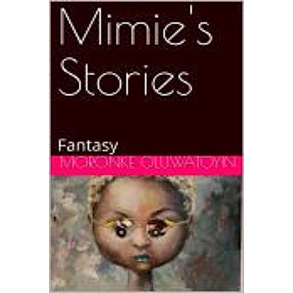 Mimie's Fantasy Stories, Moronke Oluwatoyin