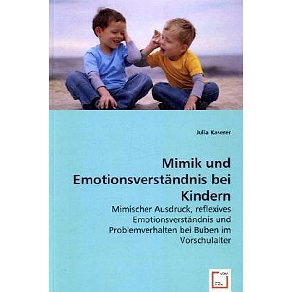 Mimik und Emotionsverständnis bei Kindern, Julia Kaserer