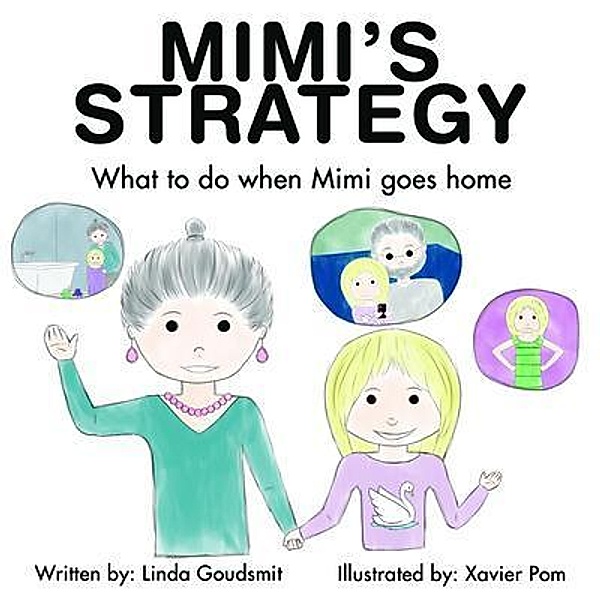 MIMI'S STRATEGY What to do when Mimi goes home, Linda Goudsmit