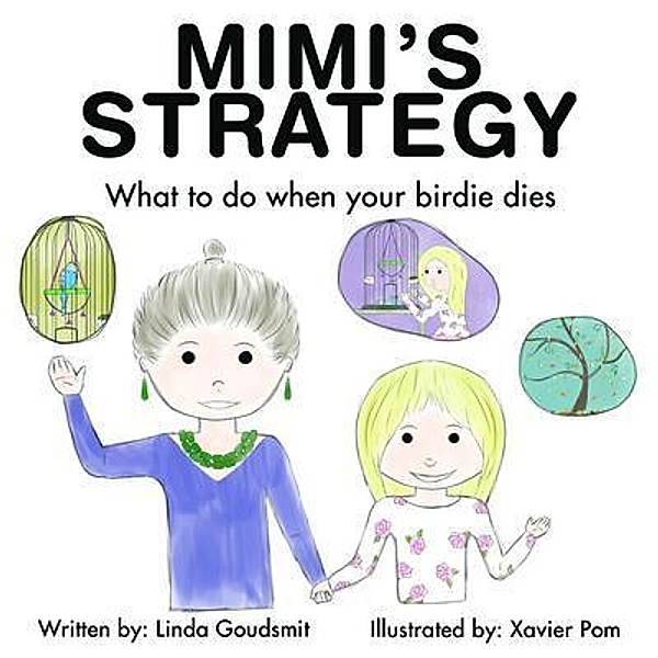 MIMI'S STRATEGY What to do when your birdie dies, Linda Goudsmit