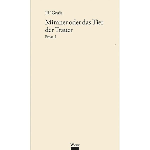 Mimner oder das Tier der Trauer / Werkausgabe Jirí GruSa Bd.3, Jirí Grusa