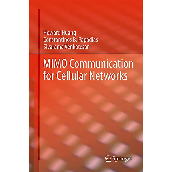 MIMO Communication for Cellular Networks, Howard Huang, Constantinos B. Papadias, Sivarama Venkatesan