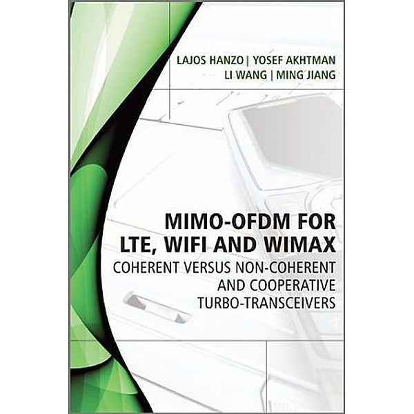 MIMO-OFDM for LTE, WiFi and WiMAX, Lajos L. Hanzo, Yosef Akhtman, Li Wang, Ming Jiang