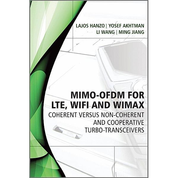 MIMO-OFDM for LTE, WiFi and WiMAX, Lajos L. Hanzo, Yosef Akhtman, Li Wang, Ming Jiang