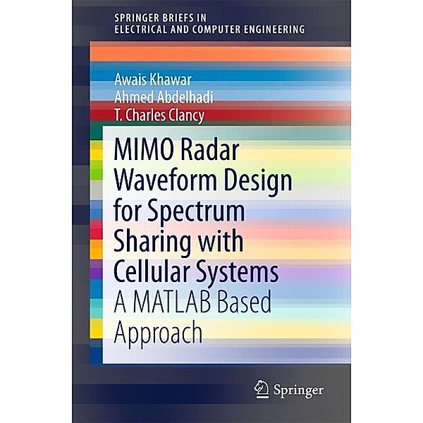 MIMO Radar Waveform Design for Spectrum Sharing with Cellular Systems / SpringerBriefs in Electrical and Computer Engineering, Awais Khawar, Ahmed Abdelhadi, Charles Clancy