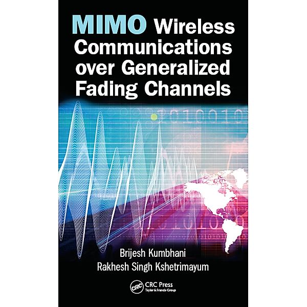 MIMO Wireless Communications over Generalized Fading Channels, Brijesh Kumbhani, Rakhesh Singh Kshetrimayum