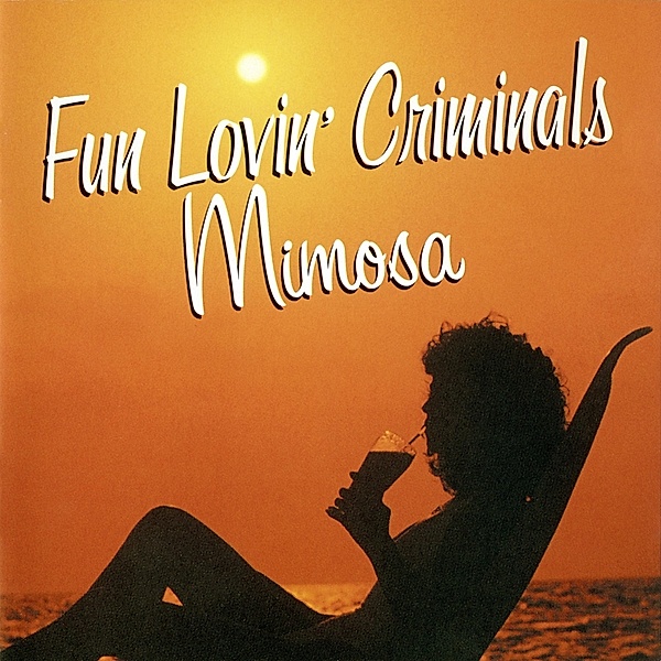 Mimosa, Fun Lovin' Criminals