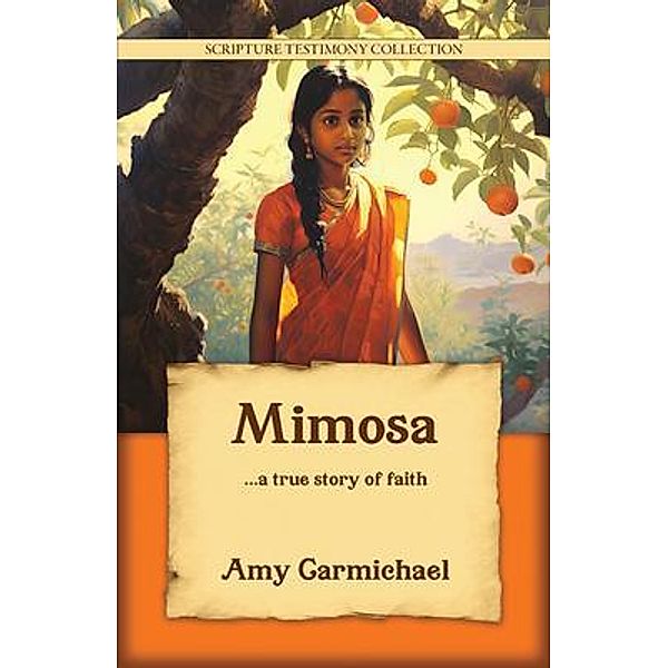 Mimosa / Scripture Testimony Collection Bd.11, Amy Carmichael