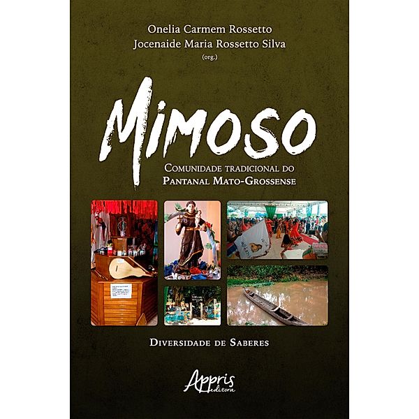 Mimoso: Comunidade tradicional do Pantanal Mato-Grossense - Diversidade de Saberes, Onelia Carmem Rossetto, Jocenaide Maria Rossetto Silva