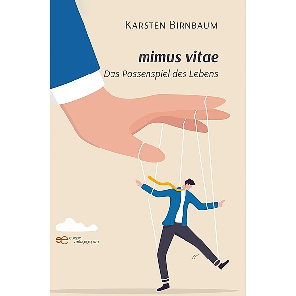 MIMUS VITAE - DAS POSSENSPIEL DES LEBENS, Karsten Birnbaum