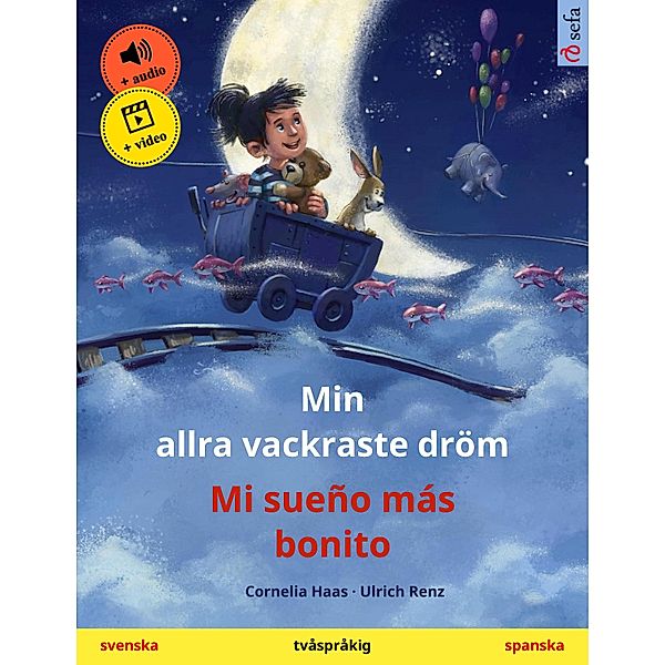 Min allra vackraste dröm - Mi sueño más bonito (svenska - spanska) / Sefa bilderböcker på två språk, Cornelia Haas
