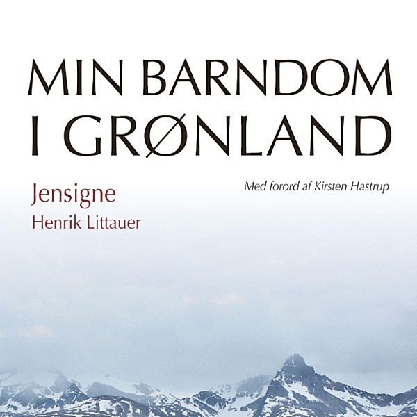 Min barndom i Grønland - Jensigne (uforkortet), Henrik Littauer