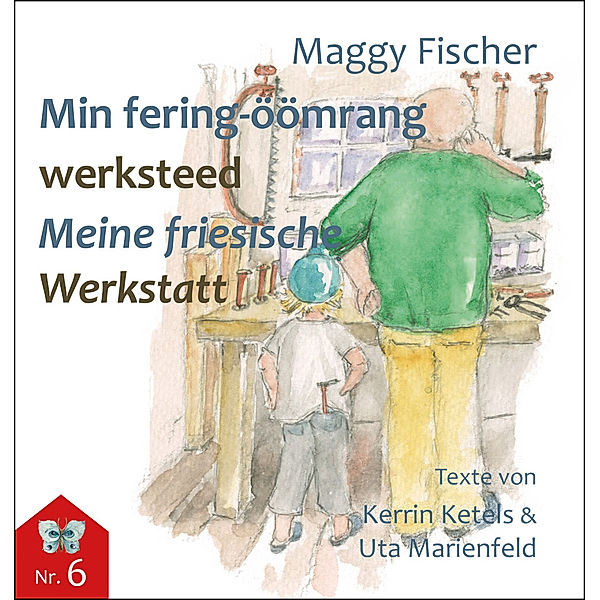 Min fering-öömrang werksteed / Meine friesische Werkstatt, Fischer Maggy